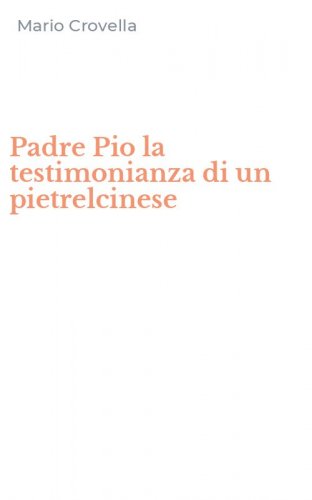Padre Pio la testimonianza di un pietrelcinese