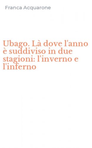 Ubago. L&agrave; dove l'anno &egrave; suddiviso in due stagioni: l'inverno e l'inferno