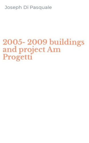 2005-2009 buildings and project Am Progetti