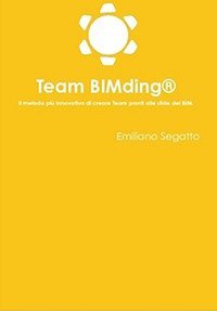Team BIMding&reg;. Il metodo pi&ugrave; innovativo di creare team pronti alle sfide del BIM
