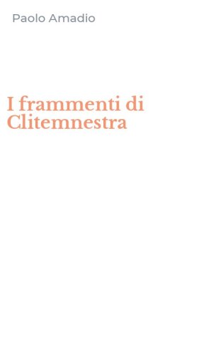 I frammenti di Clitemnestra