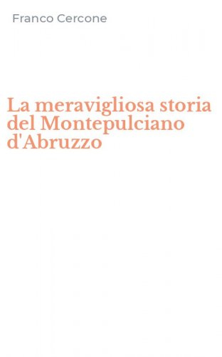La meravigliosa storia del Montepulciano d'Abruzzo