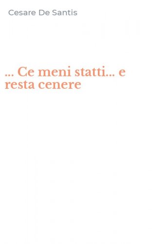 ... Ce meni statti... e resta cenere