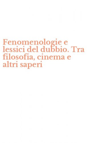 Fenomenologie e lessici del dubbio. Tra filosofia, cinema e altri saperi
