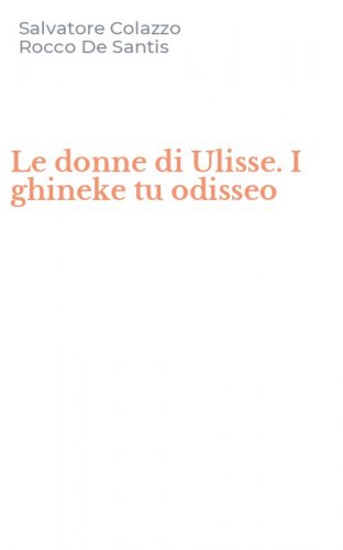 Le donne di Ulisse. I ghineke tu odisseo