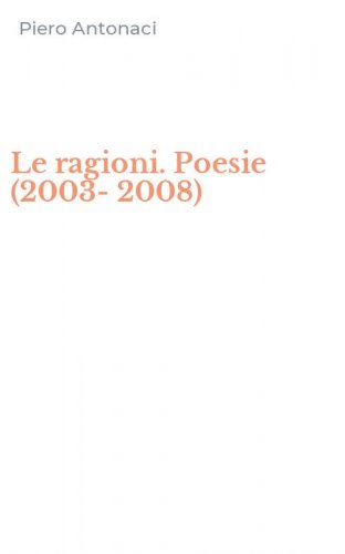 Le ragioni. Poesie (2003-2008)