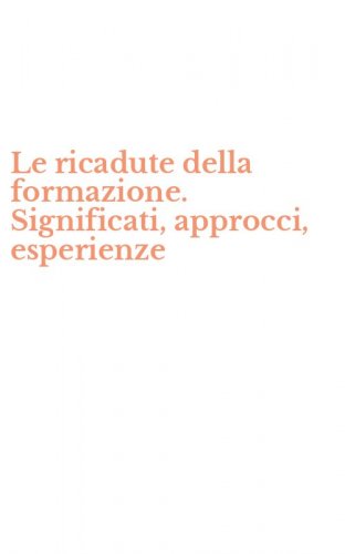 Le ricadute della formazione. Significati, approcci, esperienze