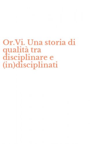 Or.Vi. Una storia di qualit&agrave; tra disciplinare e (in)disciplinati