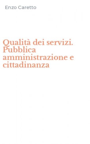 Qualit&agrave; dei servizi. Pubblica amministrazione e cittadinanza