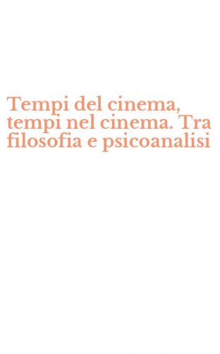 Tempi del cinema, tempi nel cinema. Tra filosofia e psicoanalisi