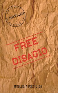 Free disagio. Antologia poetilica