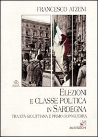 Elezioni e classe politica in Sardegna tra et&agrave; giolittiana e primo dopoguerra
