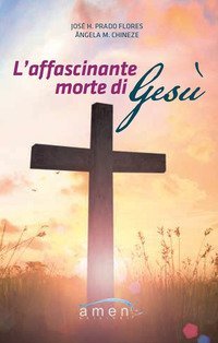 L'affascinante morte di Ges&ugrave;