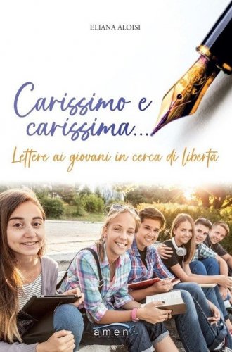 Carissimo e carissima... Lettere ai giovani in cerca di libert&agrave;