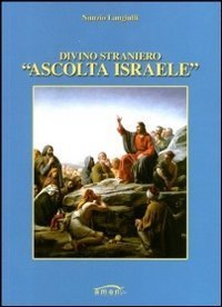 Divino straniero &laquo;ascolta Israele&raquo;