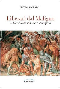 Liberaci dal maligno. Teologia e pastorale di demonologia