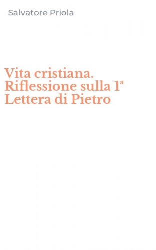 Vita cristiana. Riflessione sulla 1&ordf; Lettera di Pietro