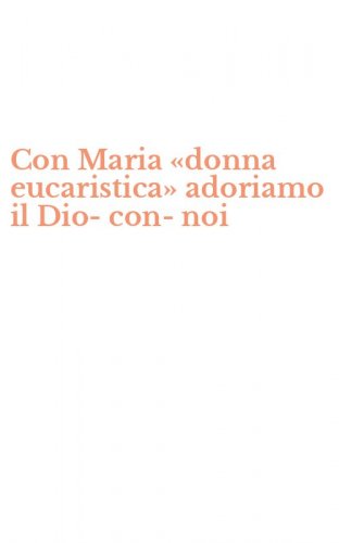 Con Maria &laquo;donna eucaristica&raquo; adoriamo il Dio-con-noi