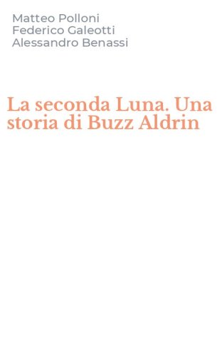 La seconda Luna. Una storia di Buzz Aldrin