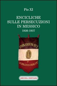 Encicliche sulle persecuzioni in Messico (1926-1937)