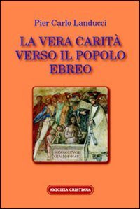 La vera carit&agrave; verso il popolo ebreo