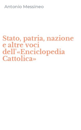 Stato, patria, nazione e altre voci dell'&laquo;Enciclopedia Cattolica&raquo;