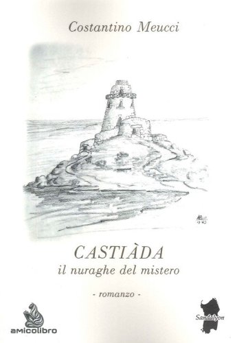 Casti&agrave;da. Il nuraghe del mistero