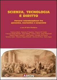 Scienza tecnologia e diritto. Percorsi interdisciplinari fra genomica, neuroetica e corporeit&agrave;