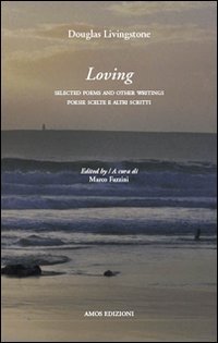 Loving. Poesie scelte e altri scritti-Selected poems and others writings