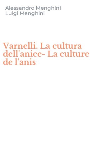 Varnelli. La cultura dell'anice-La culture de l'anis