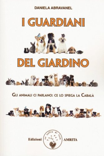 I guardiani del giardino. Gli animali ci parlano: ce lo spiega la Cabal&agrave;