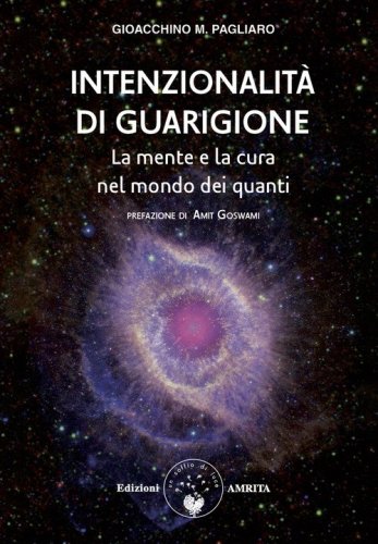 Intenzionalit&agrave; di guarigione. La mente e la cura nel mondo dei quanti