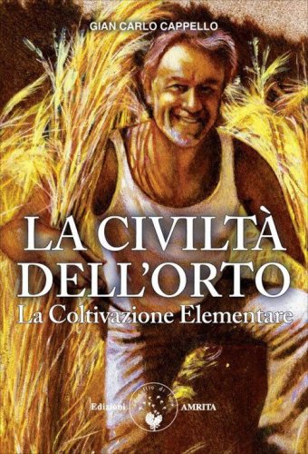 La Civilt&agrave; dell'Orto. La Coltivazione Elementare