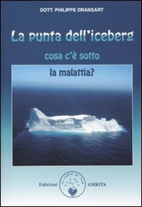La punta dell'iceberg. Cosa c'&egrave; sotto la malattia