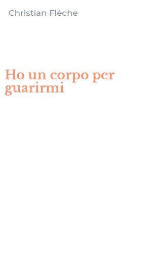 Ho un corpo per guarirmi