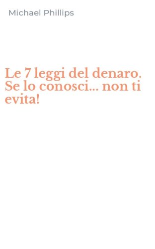 Le 7 leggi del denaro. Se lo conosci... non ti evita!