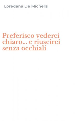 Preferisco vederci chiaro... e riuscirci senza occhiali