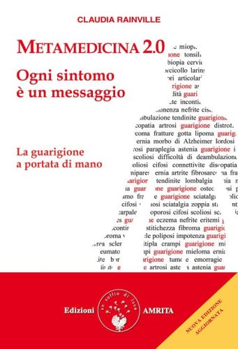 Metamedicina 2.0. Ogni sintomo &egrave; un messaggio. La guarigione a portata di mano