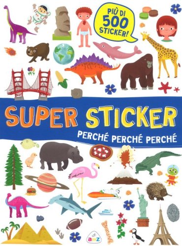 Perch&eacute;, perch&eacute;, perch&eacute;. Super sticker. Con adesivi
