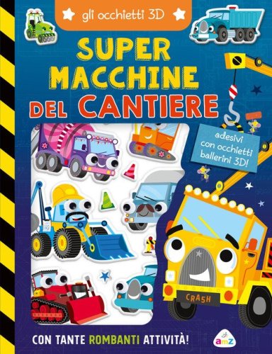 Super macchine del cantiere. Gli occhietti 3D