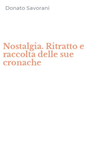 Nostalgia. Ritratto e raccolta delle sue cronache