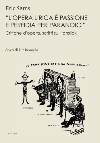 &laquo;L'opera lirica &egrave; passione e perfidia per paranoici&raquo;. Critiche d'opera, saggi su Hanslick