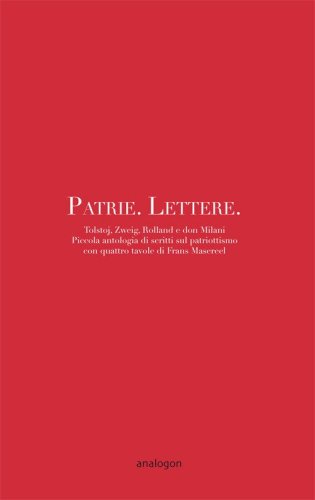 Patrie. Lettere. Piccola antologia di scritti sul patriottismo con quattro disegni di Frans Masereel