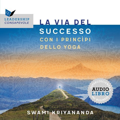 La via del successo con i princ&igrave;pi dello yoga. Audiolibro
