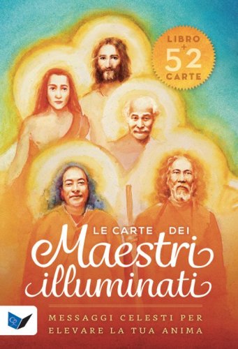 Le carte dei maestri illuminati. 52 messaggi celesti per elevare la tua anima