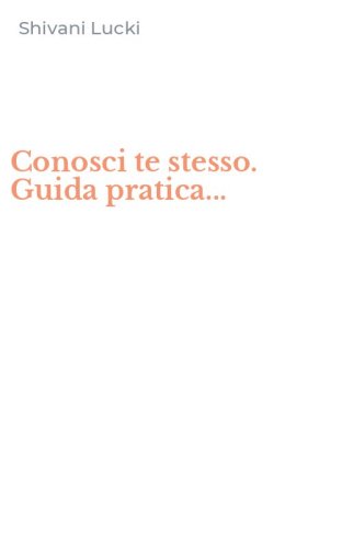 Conosci te stesso. Guida pratica...