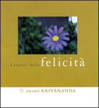 Segreti della felicit&agrave;