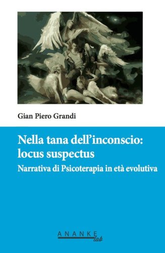 Nella tana dell'inconscio: locus suspectus. Narrativa di Psicoterapia in et&agrave; evolutiva