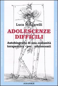 Adolescenze difficili. Autobiografia di una comunit&agrave; terapeutica per adolescenti
