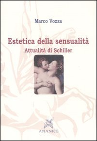 Estetica della sensualit&agrave;. Attualit&agrave; di Schiller